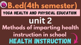 Health instruction (methods of imparting health instruction in school) / unit 2 / 4th sem