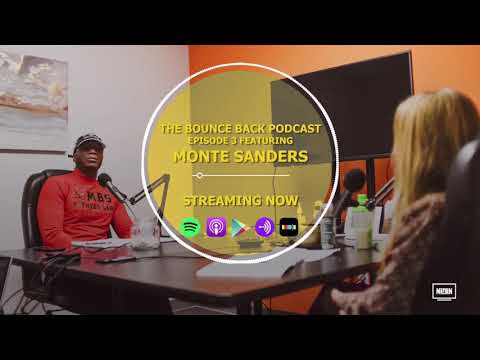 THE BOUNCE BACK PODCAST: EPISODE 3 TEASER I: MONTE SANDERS
