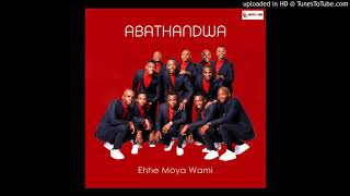 Abathandwa - Ehhe Moya Wami