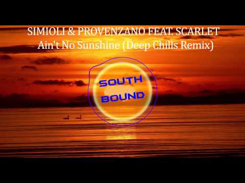 SIMIOLI & PROVENZANO (FEAT  SCARLET) - Ain't No Sunshine (Deep Chills Remix)