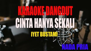 Download lagu KARAOKE CINTA HANYA SEKALI  IYET BUSTAMI NADA PRIA mp3