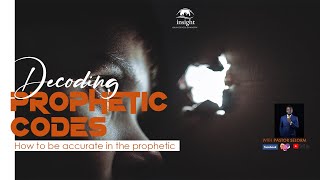 Prophetic Codes PART 2 How to understand the prophetic Ministry (Prophesy Accurately)