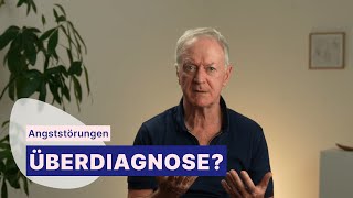 3. Überdiagnostizieren wir Angststörungen?