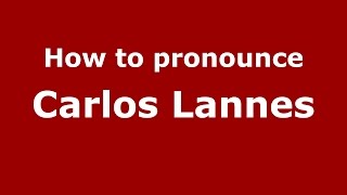 How to pronounce Carlos Lannes