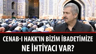 Dr. Burhan Sabaz - Cenab-ı Hakk'ın Bizim İbadetimize Ne İhtiyacı Var?