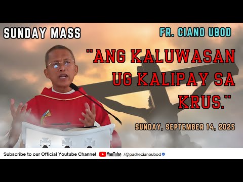 "Ang Kaluwasan ug Kalipay sa Krus." - 9/14/2025 Misa ni Fr. Ciano Ubod sa ASPSAC.