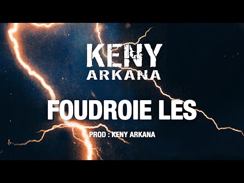 KENY ARKANA - Foudroie Les (Lyrics Video officiel)