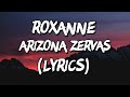 Arizona Zervas  -  Roxanne (Lyrics)