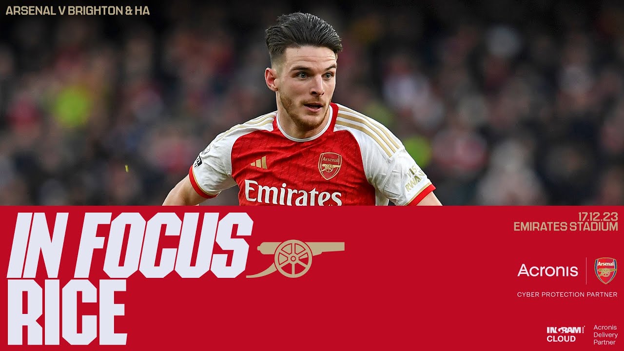 IN FOCUS | Declan Rice | Arsenal 2-0 Brighton & Hove Albion | Premier League