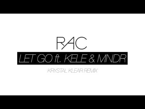 RAC - Let Go (ft. Kele & MNDR) (Krystal Klear Remix)