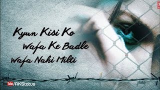 Kyun Kisi Ko Wafa Ke Badle - Tere Naam - Sad Whats