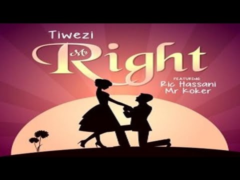 Tiwezi ft Ric Hassani & Koker – Mr Right (NEW MUSIC 2017)