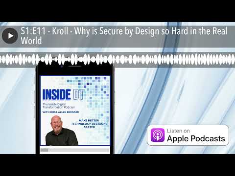 S1:E11 - Kroll - Why is Secure by Design so Hard in the Real World