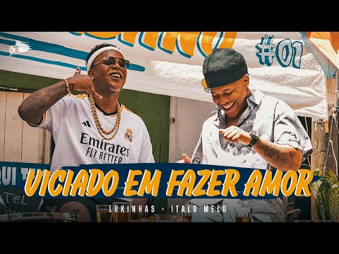 Lukinhas, Italo Melo - Viciado Em Fazer Amor (Clipe Oficial)