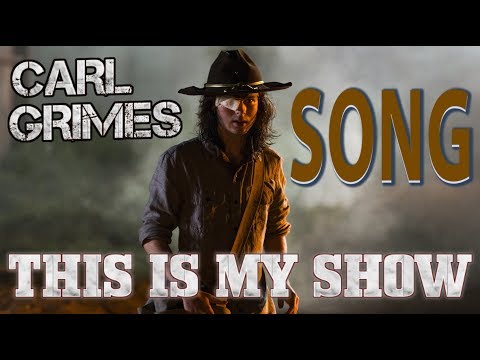 Carl Grimes - This Is My Show