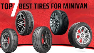 TOP 7 Best Tires For Minivan in 2025 | STOP Buying Bad Tires! 🚫 (Safe, Quiet & Long-Lasting)