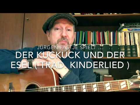 Der Kuckuck und der Esel ( Trad. Kinderlied ), hier gespielt von Jürgen Fastje !