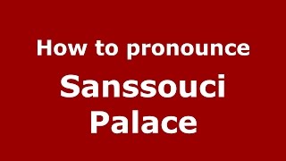 How to pronounce Sanssouci Palace