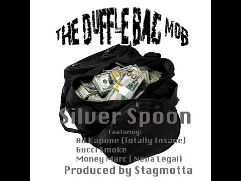 The Duffle Bag Mob: Silver Spoon Feat. Gucci Smoke, Money Marc (Neva Legal) & Ad Kapone