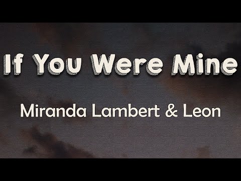 Miranda Lambert, Leon Bridges - If You Were Mine (Letra) | I'd make sure your stars are shining