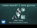 Clean Bandit & Jess Glynne  - Real Love (The Chainsmokers Remix) [Official]