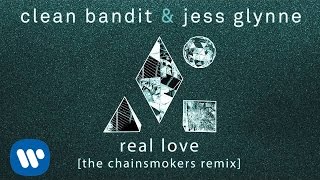 Clean Bandit &amp; Jess Glynne  - Real Love (The Chainsmokers Remix) [Official]