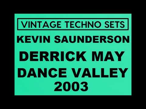 KEVIN SAUNDERSON & DERRICK MAY DANCE VALLEY 2003