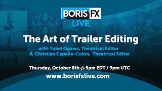 The Art of Trailer Editing: Boris FX Live Episode 002