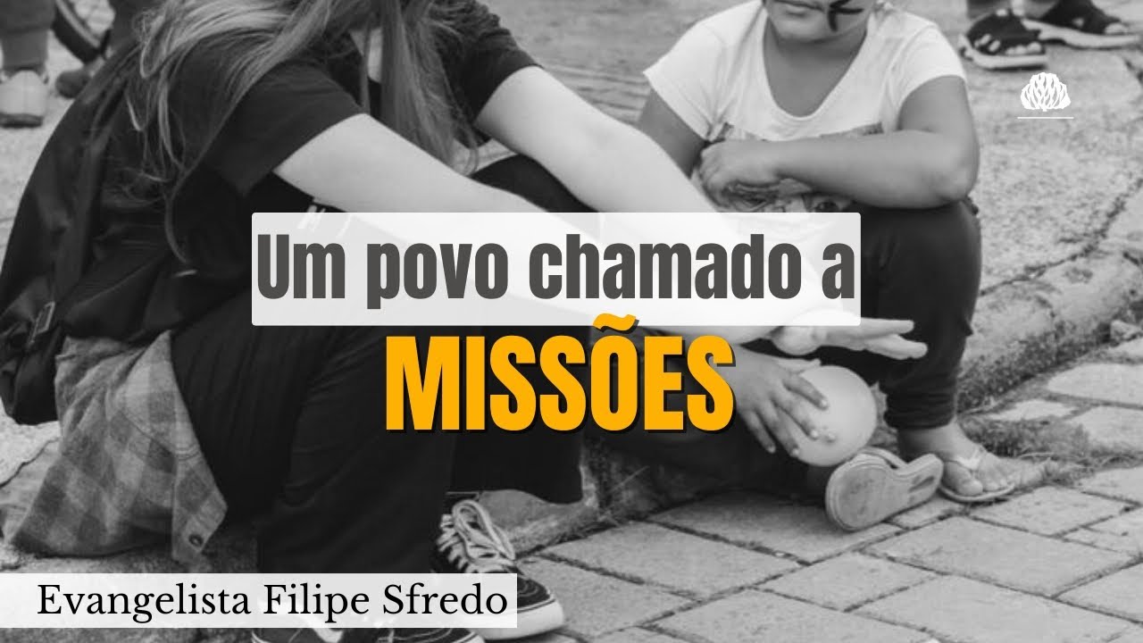 Um Povo Chamado A Missões - Evan. Filipe Sfredo