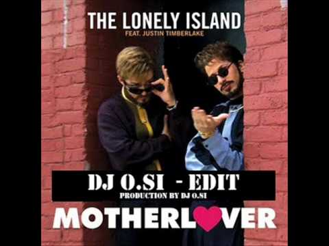 DJ O.SI ft. LONELY ISLAND & JUSTIN TIMBERLAKE - MOTHERLOVER (REMIX).wmv