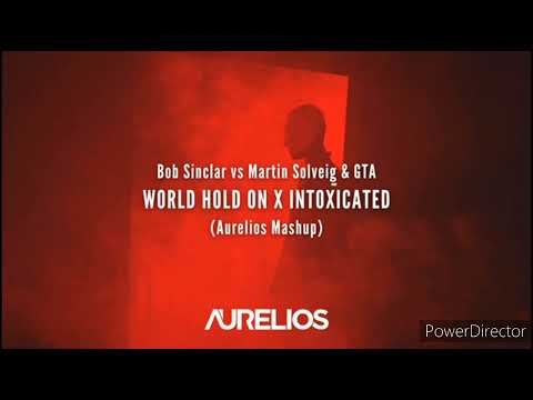 AURELIOS X BOB SINCLAR vs MARTÍN SOLVEIG Y GTA-WORLD HOLD ON X INTOXICATED