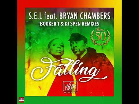 S.E.L feat. Bryan Chambers - Falling (Booker T Vocal Mix) [LIQUID DEEP RECORDINGS] 50th Release...