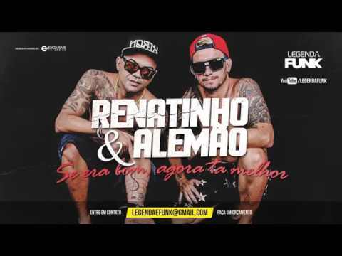 Renatinho e Alemão - Se era Bom, Agora ta Melhor