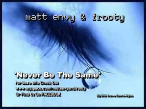 Matt Envy & Frooty - 'Never Be The Same'