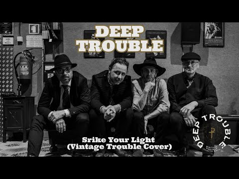 Deep Trouble - Srike Your Light (Vintage Trouble Cover)