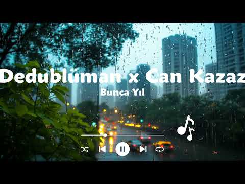 Dedublüman x Can Kazaz   Bunca Yıl