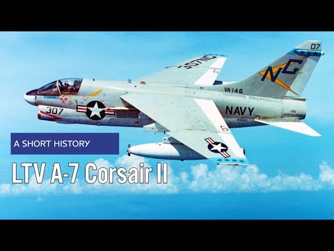 LTV A-7 Corsair II - A Short History