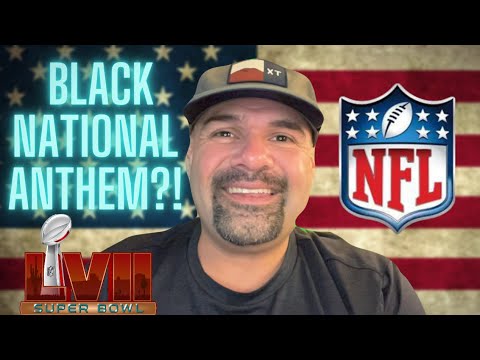 NFL To Play "BLACK NATIONAL ANTHEM" Before National Anthem / Super Bowl LVII