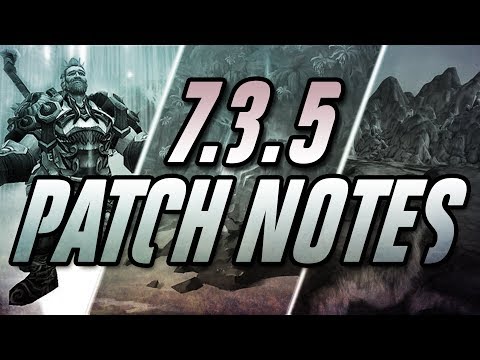 WOW 7.3.5 PATCH NOTES! (OVERVIEW)