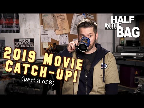 Half in the Bag: 2019 Movie Catch-Up! (part 2 of 2)