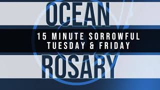 15 Minute Rosary - 2 - Sorrowful - Tuesday & Friday - OCEAN
