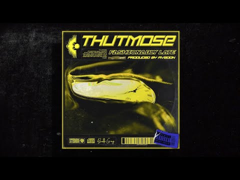 Thutmose - Fashionably Late (Official Audio)