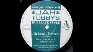 Gregory Fabulous & The Roots Squad - Jah Lead I Forward + Dub