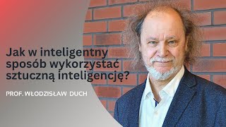 Jak w inteligentny sposób wykorzystać sztuczną inteligencję? Wykład prof. Włodzisława Ducha