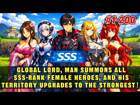 🔥Global Lord, Man Summons All SSS-Rank Female Heroes, and His Territory Upgrades to the Strongest！