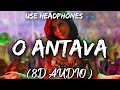 O Antava 8D AUDIO Pushpa Allu Arjun Samantha DSP Sukumar Indravathi Chauhan