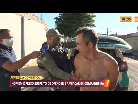 Homem é preso suspeito de ofender e ameaçar ex-companheira 05 07 2021