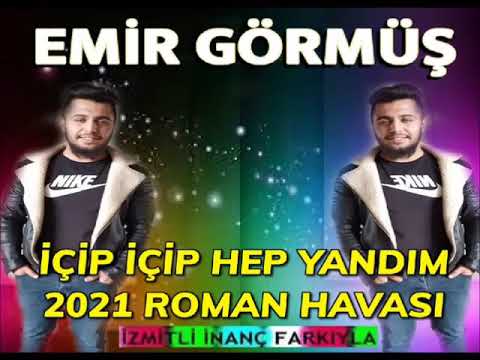 İÇİP İÇİP HEP YANDIM 2021 ROMAN HAVASI -( EMİR GÖRMÜŞ)  İZMİTLİ İNANÇ FARKIYLA