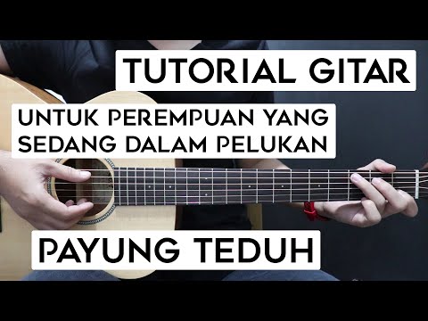 (Tutorial Gitar) PAYUNG TEDUH - Untuk Perempuan Yang Sedang Dalam Pelukan | Lengkap Dan Mudah