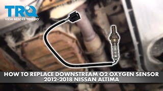 How to Replace Downstream O2 Oxygen Sensor 2012-2018 Nissan Altima